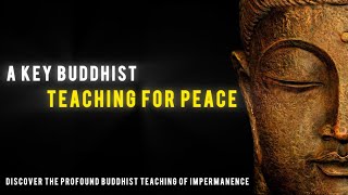 Understanding Impermanence A Key Buddhist Teaching for Peace [upl. by Asoral]