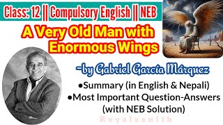 Class 12 English  A Very Old Man with Enormous Wings  Summary and QuestionAnswers  NEB Solution [upl. by Kevyn102]