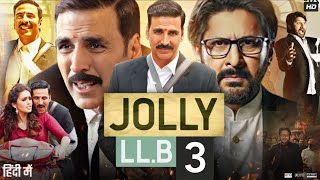 Jolly LLB 3 Full Movie  Akshay Kumar  Arshad Warsi  Huma Qureshi  Review amp Facts HD [upl. by Sorenson20]