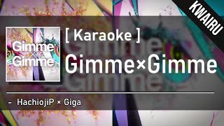 Karaoke Gimme×Gimme  HachiojiP amp Giga [upl. by Gem765]