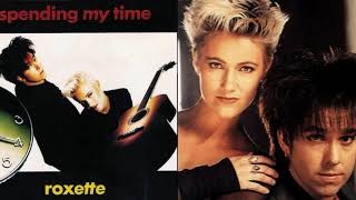 ROXETTE  Spending my Time  HQ audio 1991 [upl. by Adnirual]