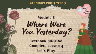 GET SMART PLUS 3 YEAR 3  TEXTBOOK PAGE 80  MODULE 8 WHERE WERE YOU YESTERDAY  LET’S PLAY [upl. by Leanor]