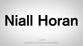 How to Pronounce Niall Horan [upl. by Notaek]