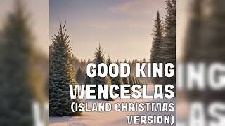 Good King Wenceslas Island Christmas Version Public Domain Cover [upl. by Acey]