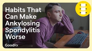 4 Habits That Can Make Ankylosing Spondylitis Worse  GoodRx [upl. by Attena98]