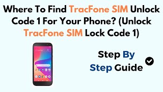 Where To Find TracFone SIM Unlock Code 1 For Your Phone Unlock TracFone SIM Lock Code 1 [upl. by Odraleba]