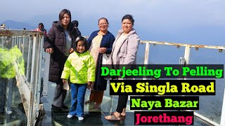 Darjeeling To Pelling  West Sikkim  via Singla Road  Naya Bazar  jorethang [upl. by Yenobe]