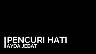 Ayda Jebat  Pencuri Hati Lirik  iLirik [upl. by Nodnnarb859]