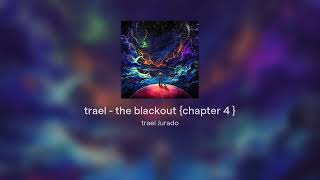 trael  the blackout chapter 4 [upl. by Enrique]