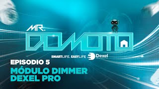 MR DOMOTO  EPISODIO 5  MÓDULO DIMMER DEXEL PRO [upl. by Anaujait295]