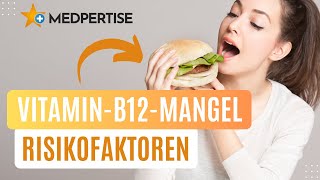 Risikofaktoren für einen VitaminB12Mangel [upl. by Ahsotan]