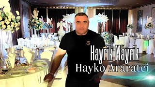 Hayko Araratci  Hayrik Mayrik LIVE [upl. by Dilaw]