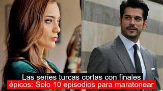 Las series turcas cortas con finales épicos Solo 10 episodios para maratonear [upl. by Seilenna]