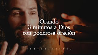 Orando 3 minutos a Dios con esta poderosa oración  Dios es mi Guía [upl. by Niroht]