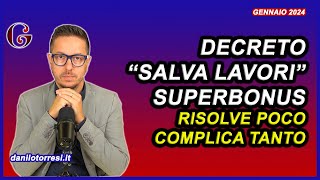 Il Nuovo DECRETO “Salva Lavori” SUPERBONUS risolve poco e complica tanto [upl. by Luht]