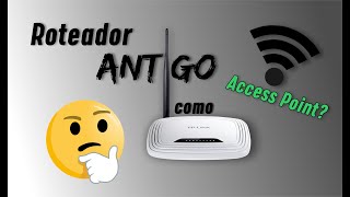 Como fazer roteador WiFi antigo funcionar como AP [upl. by Newnorb]