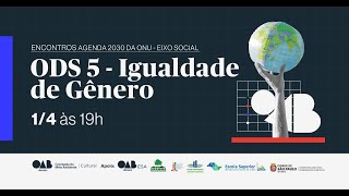 ENCONTRO AGENDA 2030 DA ONU – EIXO SOCIALODS5 – IGUALDADE DE GÊNERO [upl. by Saunder]