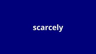 what is the meaning of scarcely [upl. by Serle513]