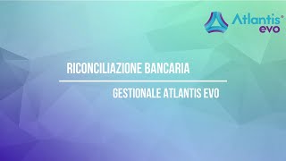 Riconciliazione bancaria automatica  Gestionale Atlantis Evo [upl. by Herc471]