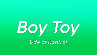 BOYTOY  Ude af Kontrol LYRICS [upl. by Marceau]