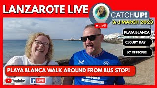 🔴Lanzarote LIVE Catchup 🔴 Playa Blanca where to go when you arrive [upl. by Unders]