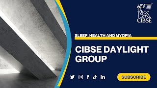 CIBSE Daylight Group Daylight  Sleep Health and Myopia [upl. by Htezzil]