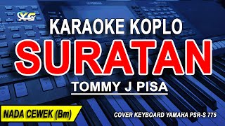 SURATAN  Karaoke Koplo Nada Wanita  TOMMY J PISA [upl. by Alihs17]