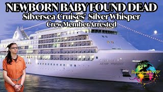 Newborn Baby Found Dead  Silversea Silver Whisper Crew Member Arrested [upl. by Alis]