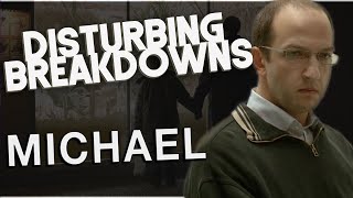 Michael 2011  DISTURBING BREAKDOWN [upl. by Grosberg]