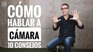 10 consejos para hablar a cámara con naturalidad [upl. by Hisbe785]