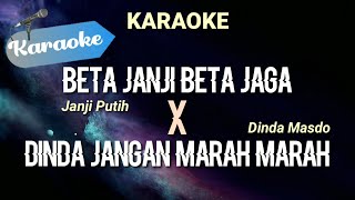 Karaoke Beta janji beta jaga X Dinda jangan marah marah  Karaoke [upl. by Shatzer710]