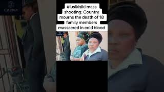 LusikisikiMassShooting Country mourns the death of 18 family members massacred [upl. by Saxet624]