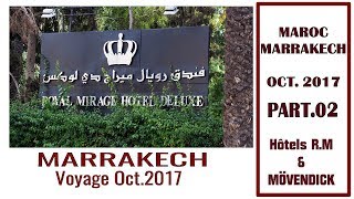 MAROC 2017 Part 02 Hôtels ROYAL MIRAGE et MÔVENDICK à Marrakech Voir descriptif Hd 1080p50 [upl. by Brader470]