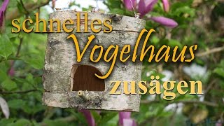 Schnelles Vogelhaus zusägen aus einem Stamm [upl. by Ancell]