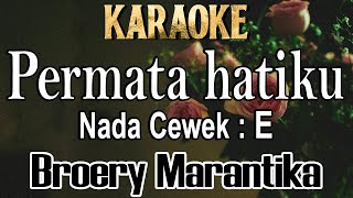 Permata Hatiku Karaoke Broery Marantika nada cewek E lagu Nostalgia [upl. by Leahcimdivad436]