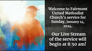 Welcome to Fairmont United Methodist Church’s service for Sunday January 14 2024 [upl. by Alliehs]