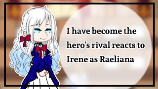 I have became the heros rival react to irene as Raeliana [upl. by Elyc]