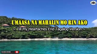 Till My Heartaches End  Ella Mae Saison Tagalog Karaoke Version [upl. by Adnirual]