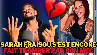 SARAH FRAISOU S’EST ENCORE FAIT TROMPER PAR SON MEC [upl. by Frank]