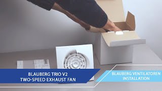 A Guide on the Installation of the Blauberg Trio V2 TwoSpeed Exhaust Fan in the Bathroom [upl. by Anitrebla]