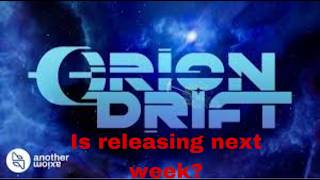 Orion Drift is temporarily releasing [upl. by Nnylylloh]