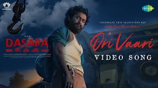 Ori Vaari  Video Song  Dasara  Nani  Keerthy Suresh  Santhosh Narayanan  Srikanth Odela [upl. by Devinne]