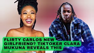 Flirty Carlos New Girlfriend Tiktoker Clara Mukuna Finally Reveals This on Break Up Rumors [upl. by Tabbie963]