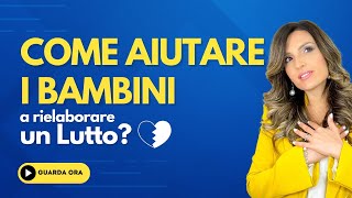 Come aiutare i bambini a rielaborare un lutto [upl. by Nhabois6]