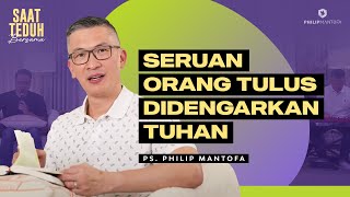 Saat Teduh Bersama  SERUAN ORANG TULUS DIDENGARKAN TUHAN  22 Nov 2023 Official Philip Mantofa [upl. by Rhetta]