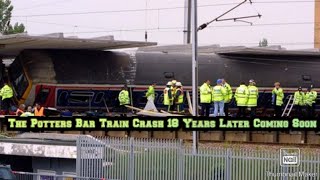 The Potters Bar Train Crash 18 Years Later Coming Soon [upl. by Beale327]