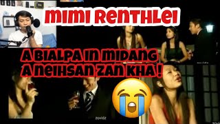 Mimi Renthlei a bialpa in midang a neihsan zan kha 😭 Reaction 🔥🔥🔥 [upl. by Yevad]