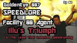 Facility 00 Agent GoldenEye 007 SpeedLore  Episode 04  The Level That Invented Speedrunning [upl. by Iveson]