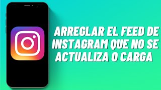 Cómo Arreglar el Feed de Instagram Que No Se Actualiza o Carga [upl. by Tommie]