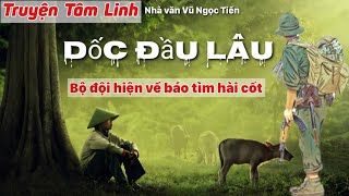 Dốc Đầu Lâu  Chàng Gàn  Hồn Ma Đồng Đội Chỉ Đường Tìm Hài Cốt  Vũ Ngọc Tiến  Chiến Hữu Audio [upl. by Hairahs895]